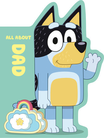 Bluey: All About Dad by Penguin Young Readers Licenses
