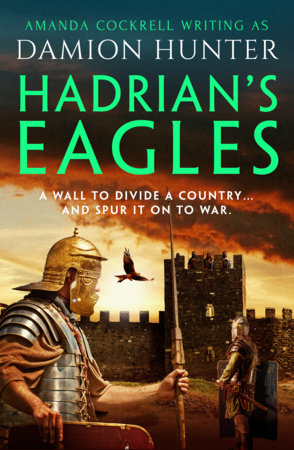 Hadrian's Eagles by Damion Hunter