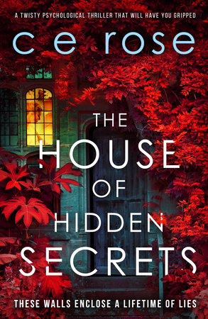 The House of Hidden Secrets by CE Rose