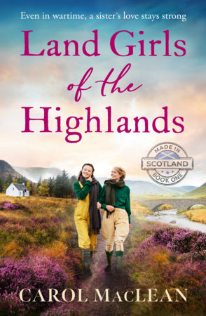 Land Girls of the Highlands by Carol Maclean