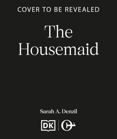 The Housemaid by Sarah A. Denzil