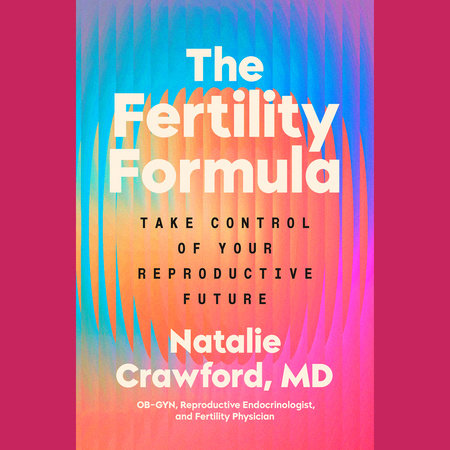 The Fertility Formula by Natalie Crawford, M.D.