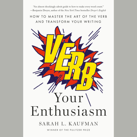Verb Your Enthusiasm by Sarah L. Kaufman