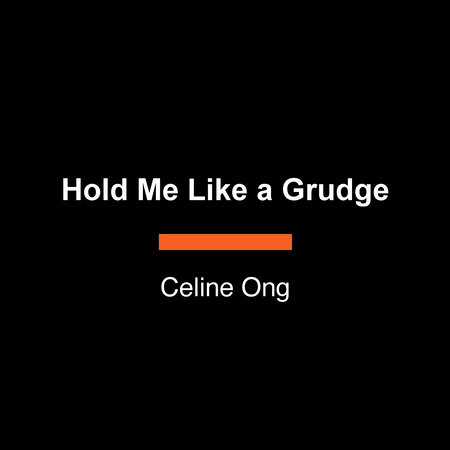 Hold Me Like a Grudge by Celine Ong