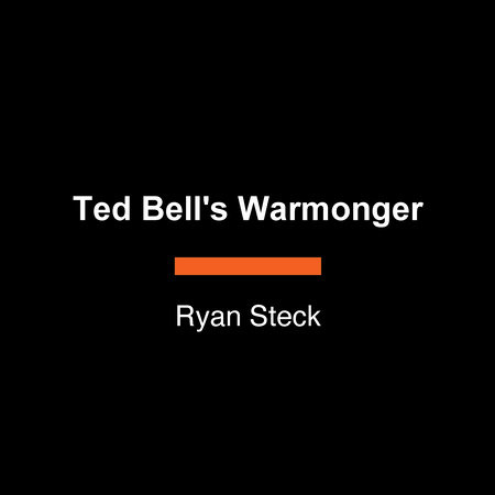 Ted Bell's Warmonger by Ryan Steck