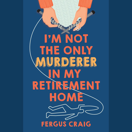I'm Not the Only Murderer in My Retirement Home by Fergus Craig