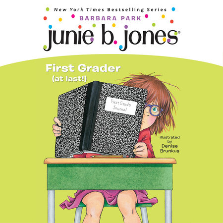 Junie B. Jones #18: First Grader (at last!) by Barbara Park