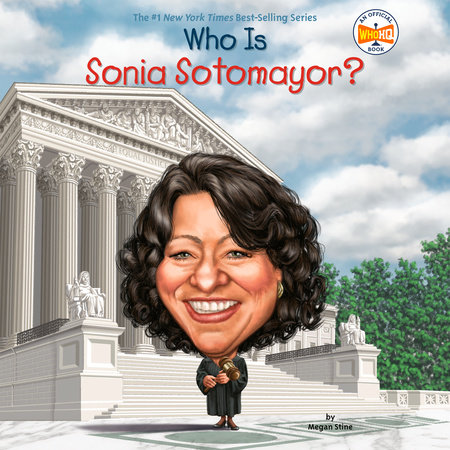 Who Is Sonia Sotomayor? by Megan Stine and Who HQ
