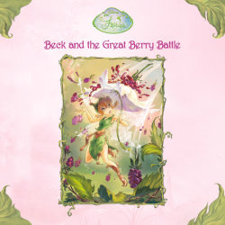 Beck and the Great Berry Battle (Disney Fairies)