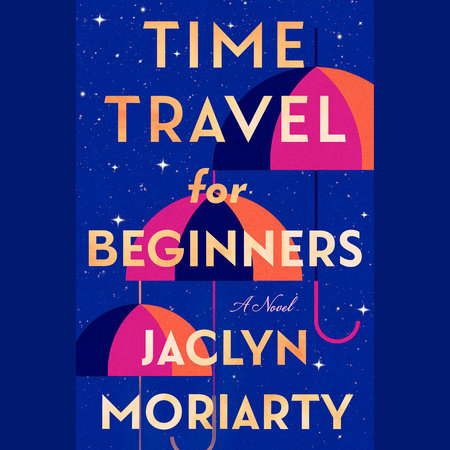 Time Travel for Beginners by Jaclyn Moriarty