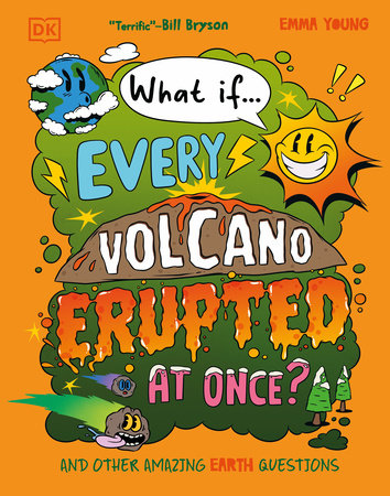 What If... Every Volcano Erupted at Once? by Emma Young