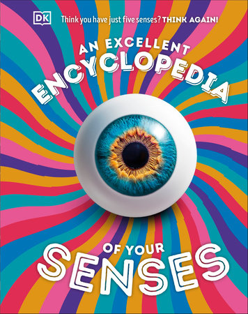 An Excellent Encyclopedia of Your Senses by DK