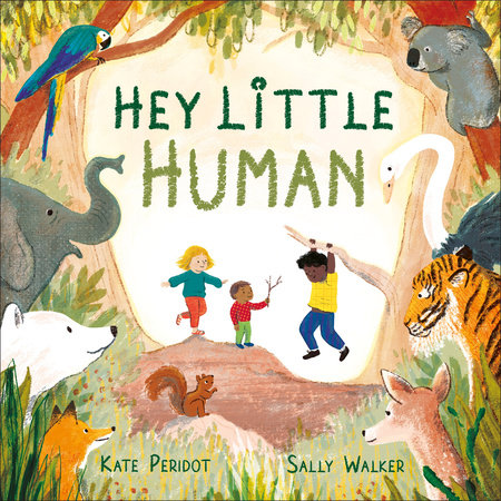 Hey, Little Human by Kate Peridot