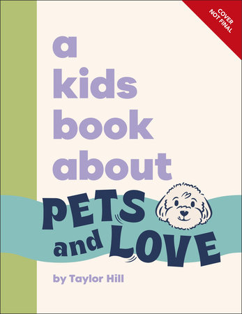 A Kids Book About Pets and Love by Taylor Hill