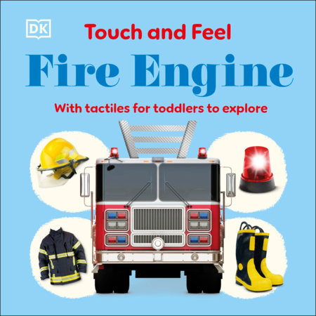 Touch and Feel Fire Engine by DK