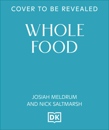 Whole Food by Josiah Meldrum and Nick Saltmarsh