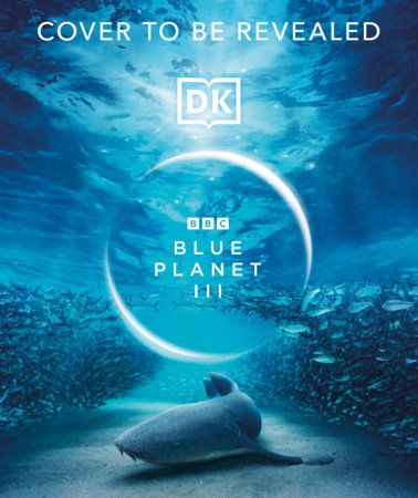 BBC Blue Planet III by DK