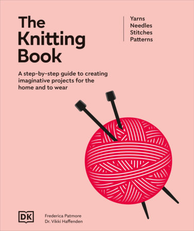 The Knitting Book by DK, Frederica Patmore and Vikki Haffenden
