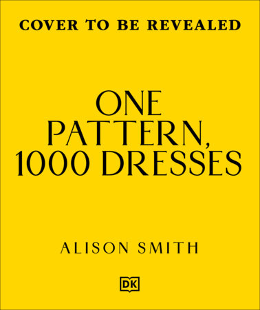 One Pattern, 1000 Dresses by Alison Smith