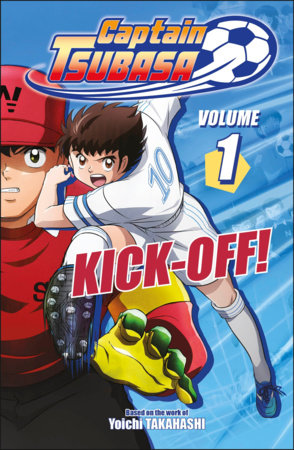 Captain Tsubasa Volume 1 Kick-Off! by DK: 9798217315321