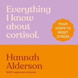 Everything I Know About Cortisol