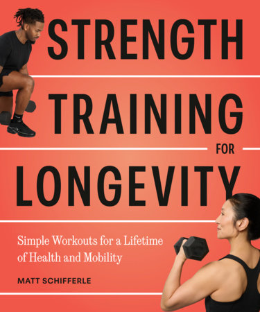 Strength Training for Longevity by Matt Schifferle