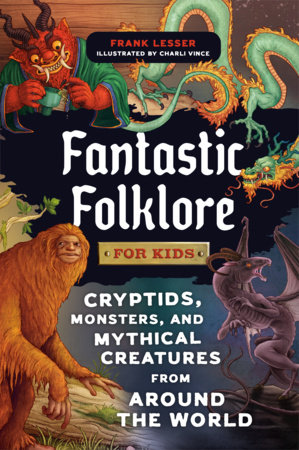 Fantastic Folklore for Kids by Frank Lesser