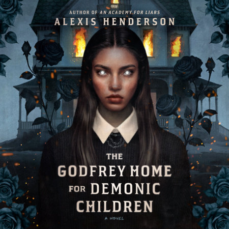 The Godfrey Home for Demonic Children by Alexis Henderson