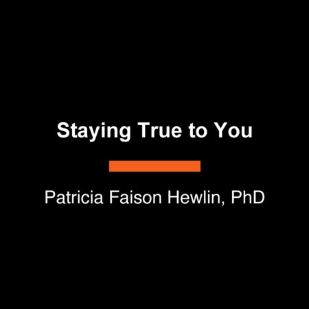 Staying True to You by Patricia Faison Hewlin, PhD