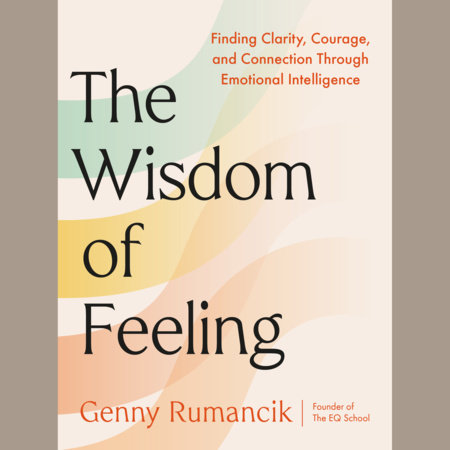 The Wisdom of Feeling by Genny Rumancik