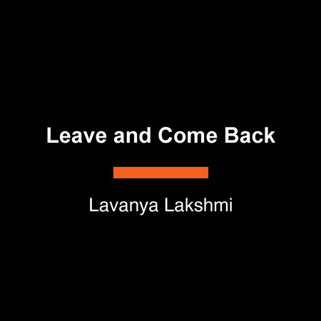 Leave and Come Back by Lavanya Lakshmi