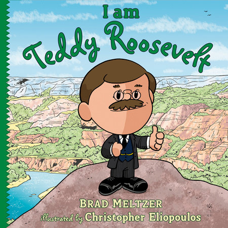 I am Teddy Roosevelt by Brad Meltzer