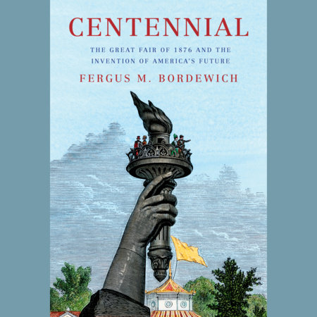 Centennial by Fergus M. Bordewich