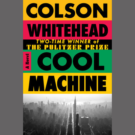 Cool Machine by Colson Whitehead