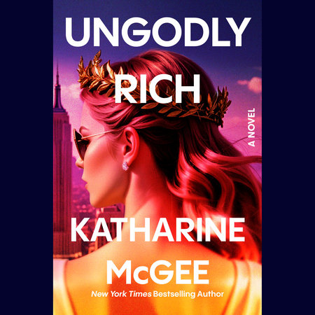 Ungodly Rich by Katharine McGee