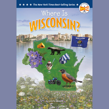 Where Is Wisconsin? by Annette Whipple and Who HQ