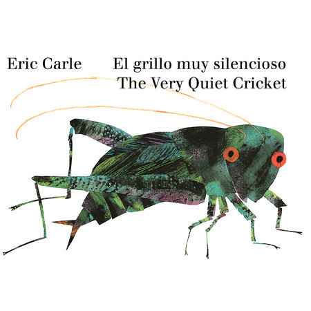 The Very Quiet Cricket/El grillo muy silencioso (Bilingual English-Spanish Edition) by Eric Carle