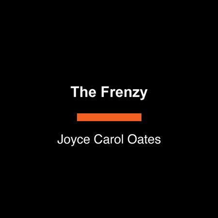 The Frenzy by Joyce Carol Oates