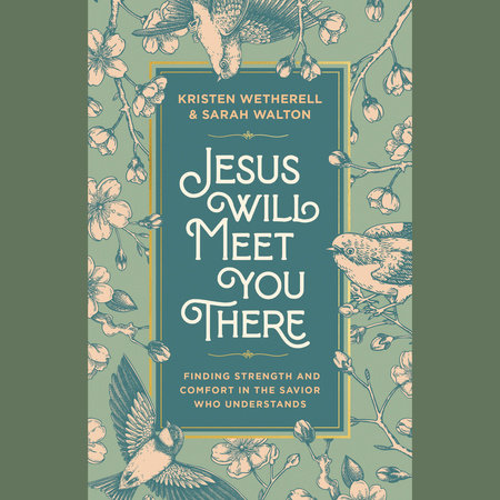 Jesus Will Meet You There by Kristen Wetherell and Sarah Walton