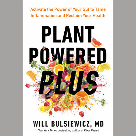 Plant Powered Plus by Will Bulsiewicz, MD
