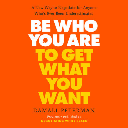 Be Who You Are to Get What You Want by Damali Peterman