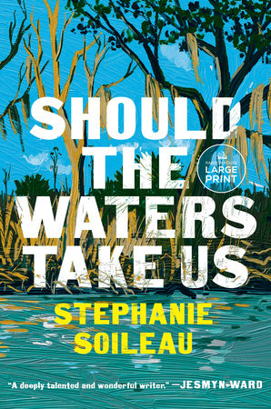 Should the Waters Take Us by Stephanie Soileau