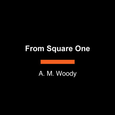 From Square One by A. M. Woody