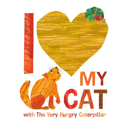 I Love My Cat with The Very Hungry Caterpillar by Eric Carle
