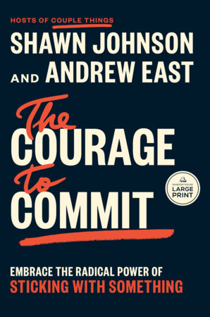 The Courage to Commit by Shawn Johnson and Andrew East