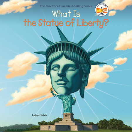 What Is the Statue of Liberty? by Joan Holub and Who HQ