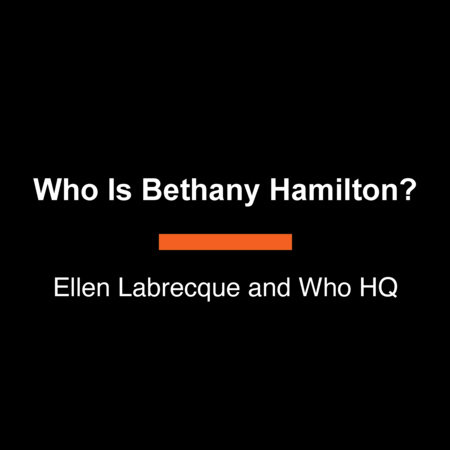 Who Is Bethany Hamilton? by Ellen Labrecque and Who HQ