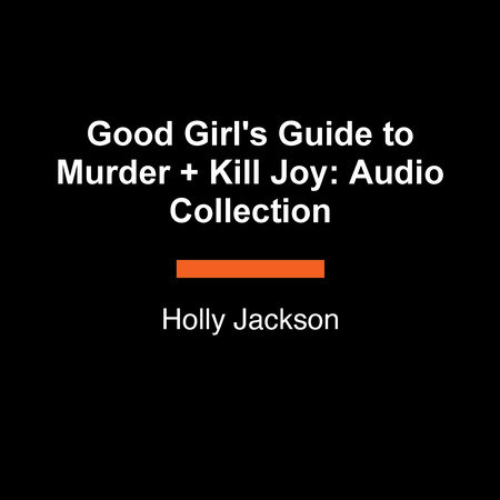 Good Girl's Guide to Murder + Kill Joy: Audio Collection by Holly Jackson