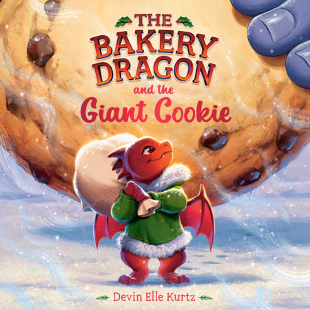 The Bakery Dragon and the Giant Cookie by Devin Elle Kurtz