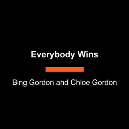 Everybody Wins by Bing Gordon and Chloe Gordon